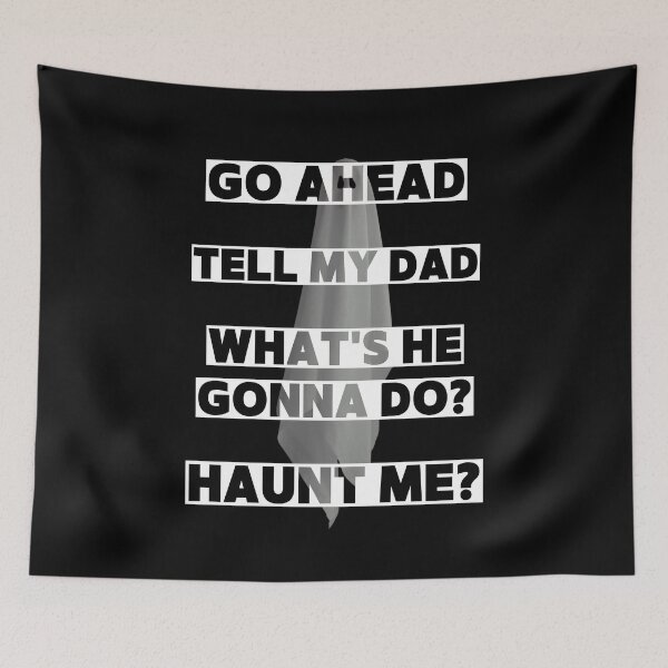 Item preview, Go Ahead Tell My Dad What's He Gonna Do Haunt Me Ghost Humor designed and sold by PROPera-design.