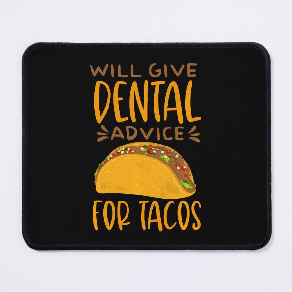 Item preview, Will Give Dental Advice For Tacos - Funny Dentist Hygienist designed and sold by EarlineRenee.