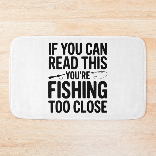 Item preview, If You Can Read This You’re Fishing Too Close designed and sold by Frank Ring.
