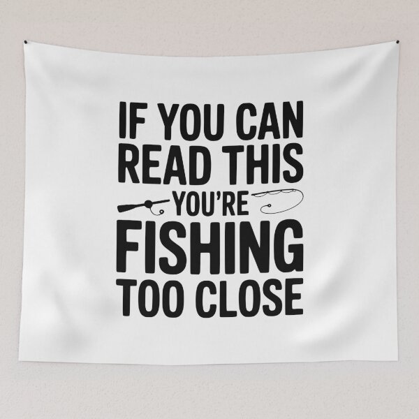 Item preview, If You Can Read This You’re Fishing Too Close designed and sold by Frank Ring.