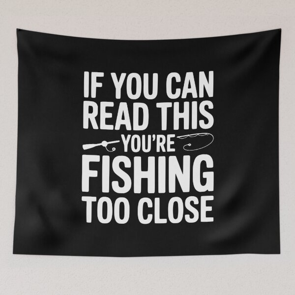 Item preview, If You Can Read This You’re Fishing Too Close designed and sold by Frank Ring.