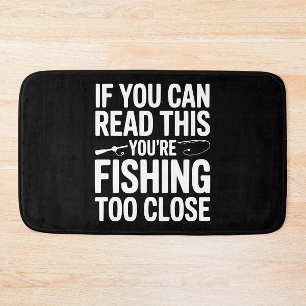 Item preview, If You Can Read This You’re Fishing Too Close designed and sold by Frank Ring.