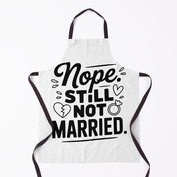 Item preview, Nope Still Not Married designed and sold by Frank Ring.