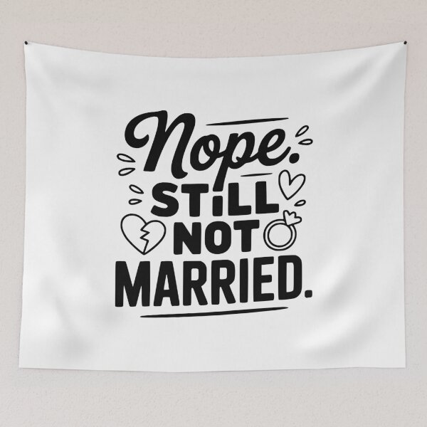 Item preview, Nope Still Not Married designed and sold by Frank Ring.