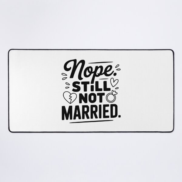 Item preview, Nope Still Not Married designed and sold by Frank Ring.