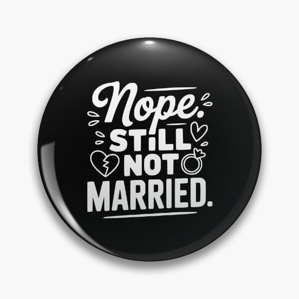 Item preview, Nope Still Not Married designed and sold by Frank Ring.