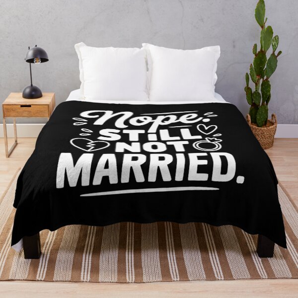 Item preview, Nope Still Not Married designed and sold by Frank Ring.