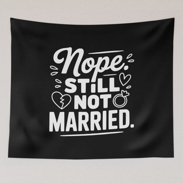 Item preview, Nope Still Not Married designed and sold by Frank Ring.