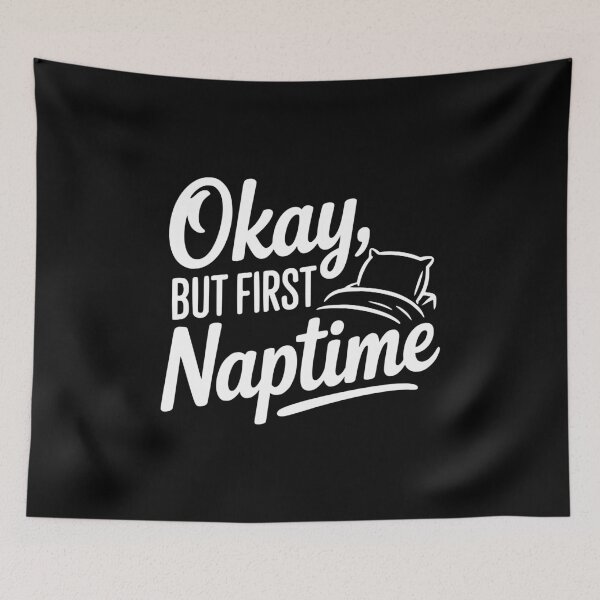 Item preview, Okay But First Naptime designed and sold by Frank Ring.