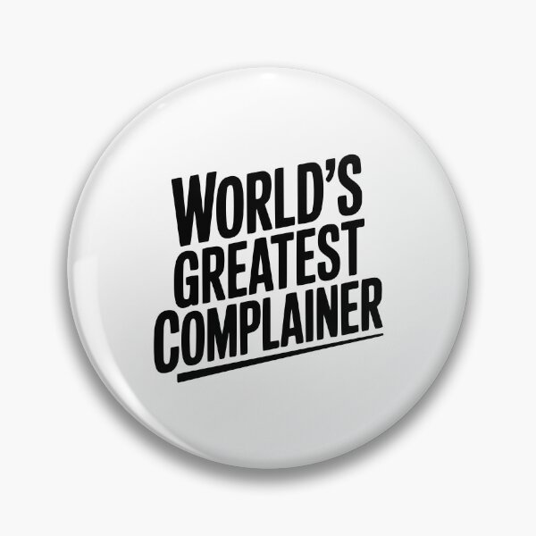 Item preview, World’s Greatest Complainer designed and sold by Frank Ring.