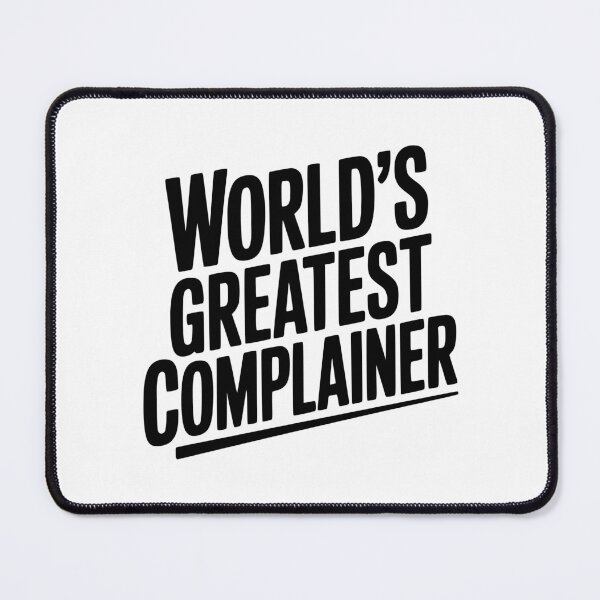 Item preview, World’s Greatest Complainer designed and sold by Frank Ring.