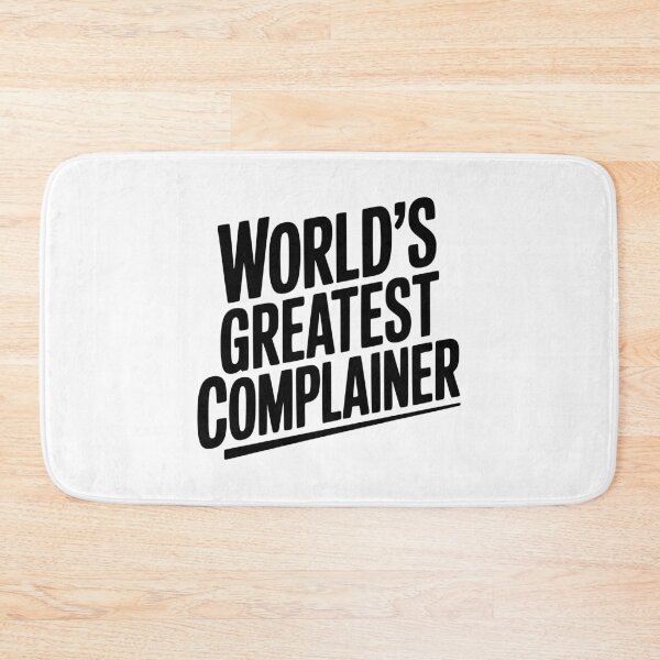 Item preview, World’s Greatest Complainer designed and sold by Frank Ring.
