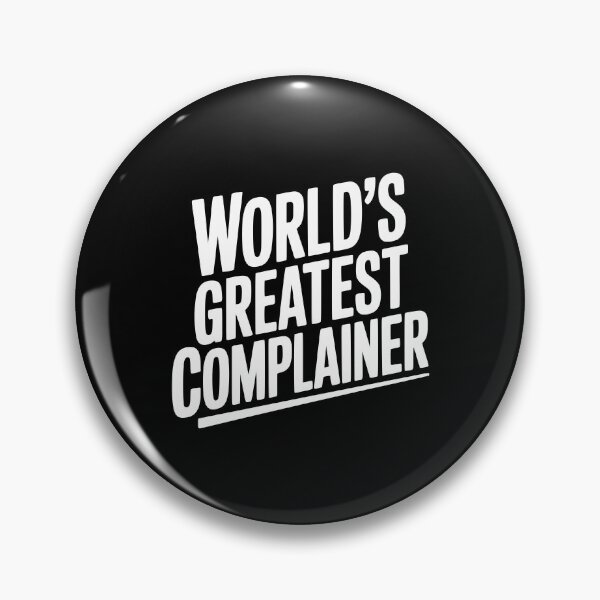 Item preview, World’s Greatest Complainer designed and sold by Frank Ring.