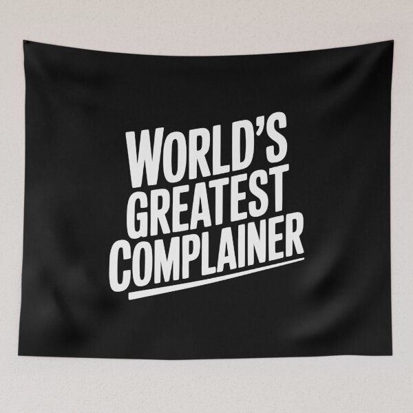 Item preview, World’s Greatest Complainer designed and sold by Frank Ring.