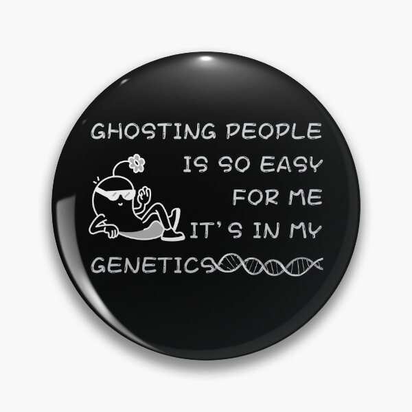 Item preview, Ghosting People Is So Easy For Me It’s In My Genetics | Sarcastic Humor Design designed and sold by PROPera-design.