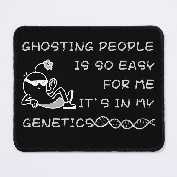 Item preview, Ghosting People Is So Easy For Me It’s In My Genetics | Sarcastic Humor Design designed and sold by PROPera-design.