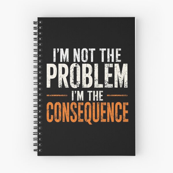 Item preview, I’m Not the Problem I’m the Consequence – Bold Distressed Typography designed and sold by Tiatooty.