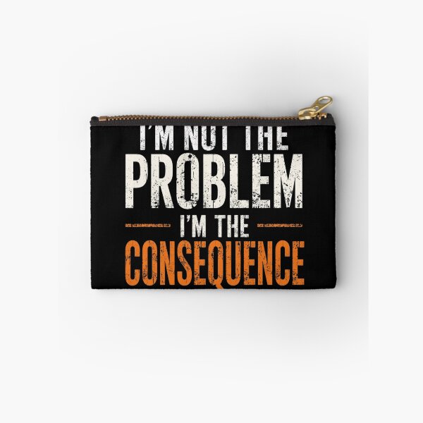 Item preview, I’m Not the Problem I’m the Consequence – Bold Distressed Typography designed and sold by Tiatooty.