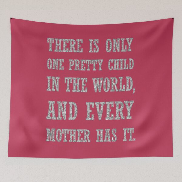 Item preview, There Is Only One Pretty Child Sarcastic Quote designed and sold by taiche.