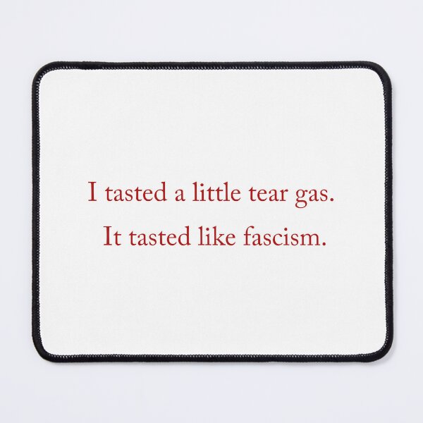Item preview, Tear gas tastes of fascism designed and sold by helengarvey.