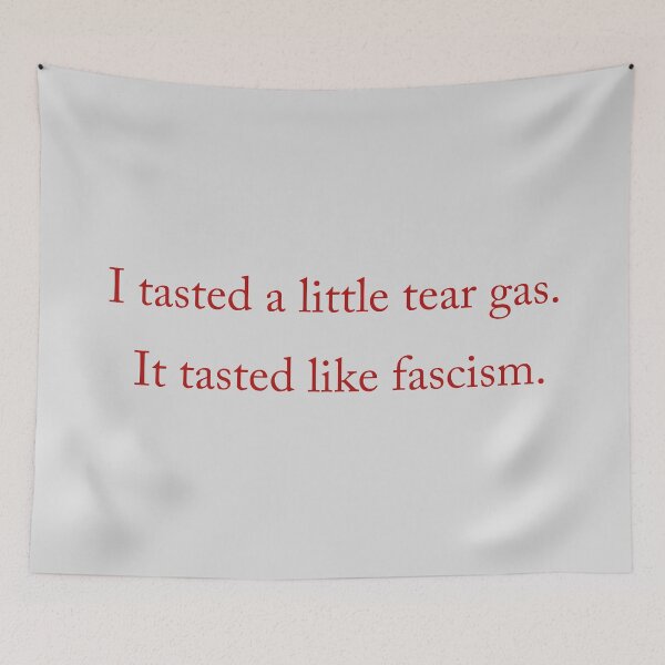 Item preview, Tear gas tastes of fascism designed and sold by helengarvey.