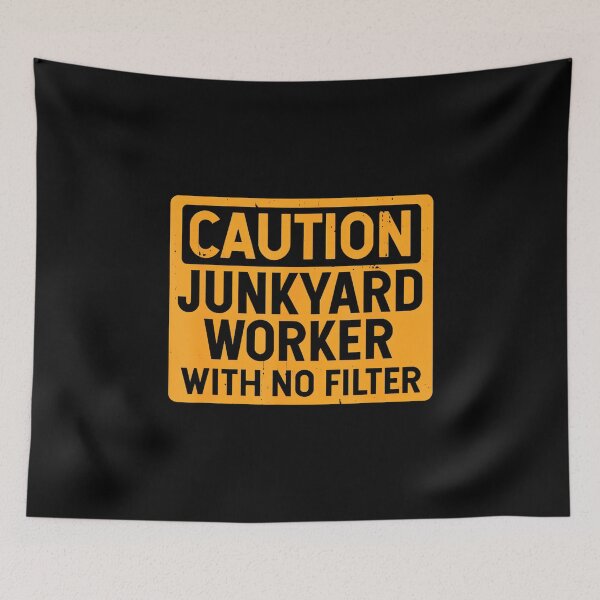 Item preview, Caution Junkyard Worker With No Filter Funny designed and sold by BeulahJoseph.