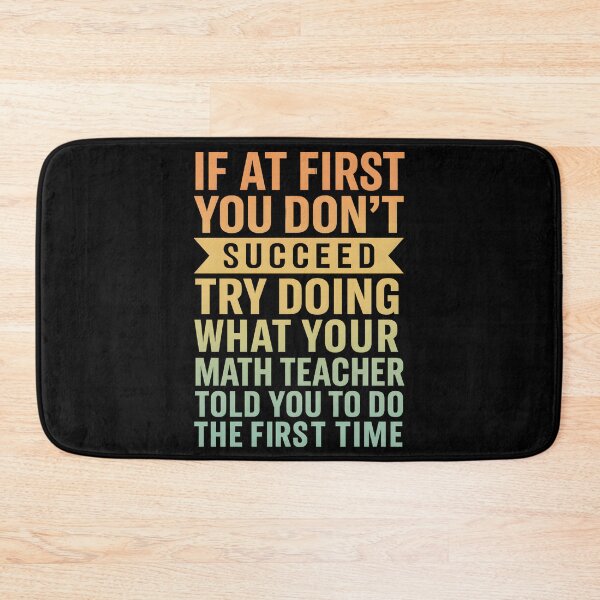 Item preview, Math Teacher - If at first you don't succeed try doing what your math teacher told you designed and sold by hemagamo.