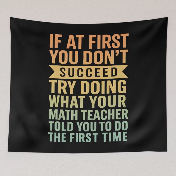 Item preview, Math Teacher - If at first you don't succeed try doing what your math teacher told you designed and sold by hemagamo.