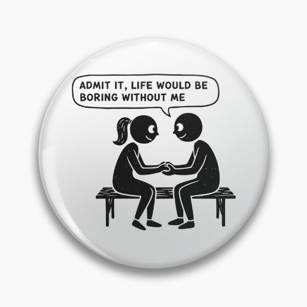 Item preview, Admit It, Life Would Be Boring Without Me – Funny Confidence Quote designed and sold by TextMood.