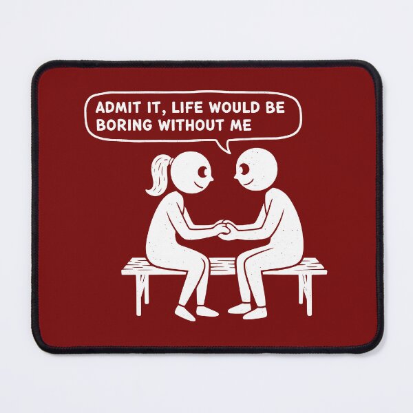 Item preview, Admit It, Life Would Be Boring Without Me – Funny Confidence Quote designed and sold by TextMood.