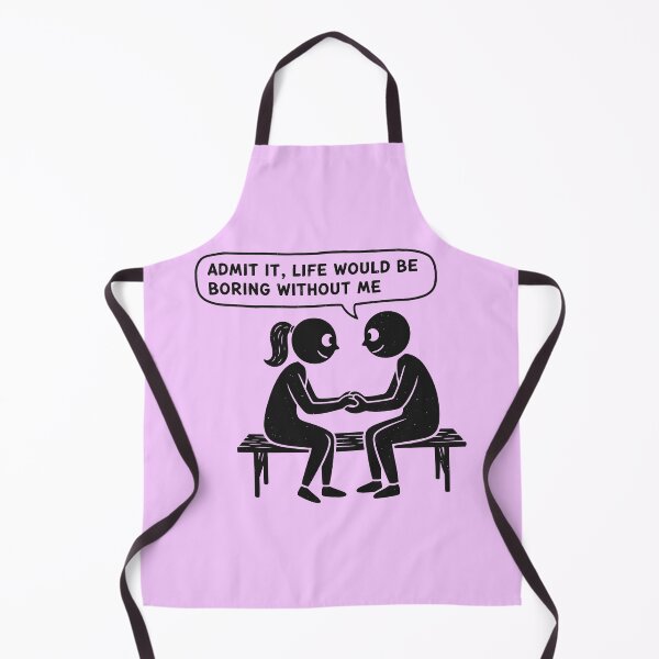 Item preview, Admit It, Life Would Be Boring Without Me – Funny Confidence Quote designed and sold by TextMood.