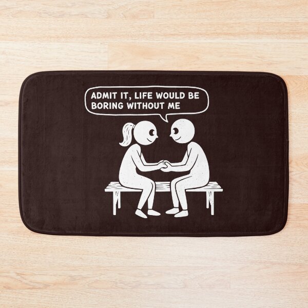Item preview, Admit It, Life Would Be Boring Without Me – Funny Confidence Quote designed and sold by TextMood.