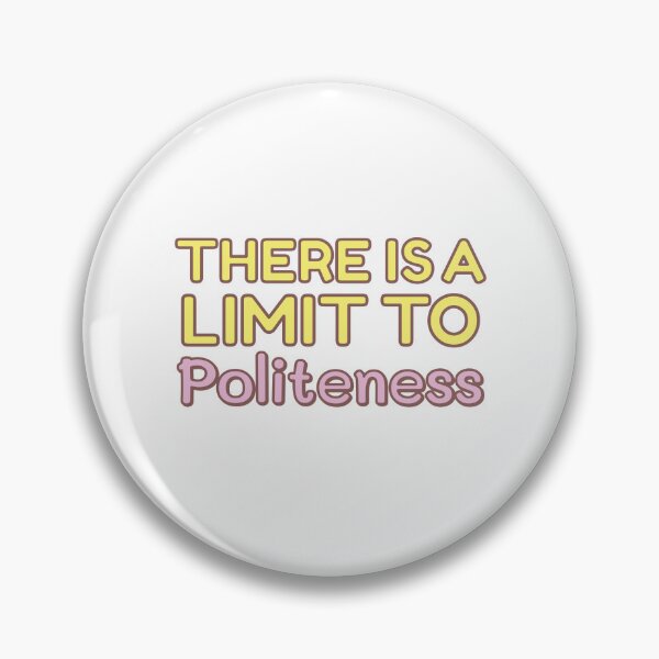 Item preview, There is a limit to politeness designed and sold by Innet.