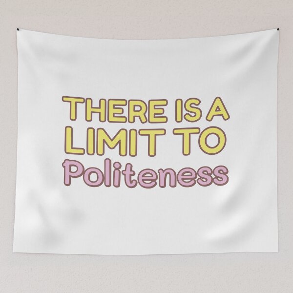 Item preview, There is a limit to politeness designed and sold by Innet.