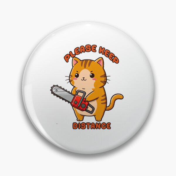 Item preview, Please Keep Distance Cute Cat With Chainsaw designed and sold by TeeARTHY.