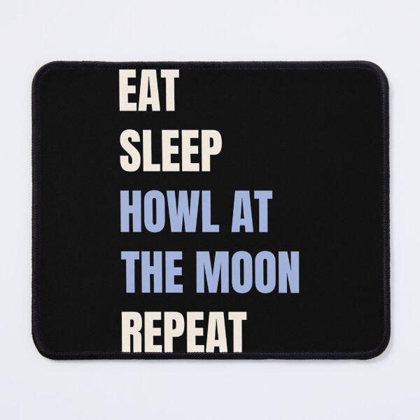 Item preview, Eat Sleep Howl At The Moon Repeat designed and sold by ridhi-glennon.