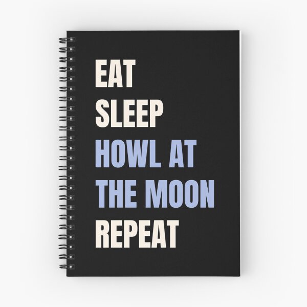 Item preview, Eat Sleep Howl At The Moon Repeat designed and sold by ridhi-glennon.