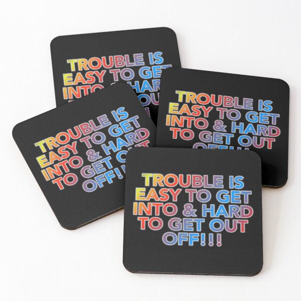 Item preview, Trouble Is Easy To Get Into And Hard To Get Out Off designed and sold by ZooStateofMind.