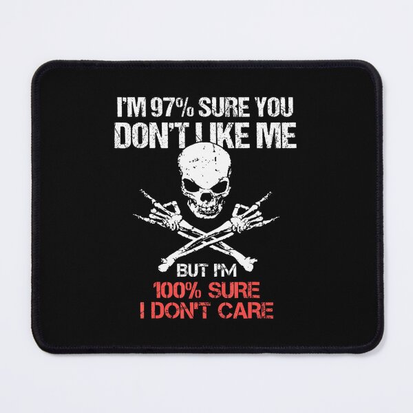 Item preview, I'M 97 Sure You Don'T Like Me But I'M 100 Sure I Don'T Care designed and sold by MarianMartha.