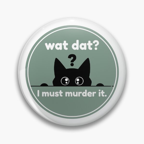 Item preview, Wat Dat? I Must Murder It - Sage designed and sold by Eliphs.