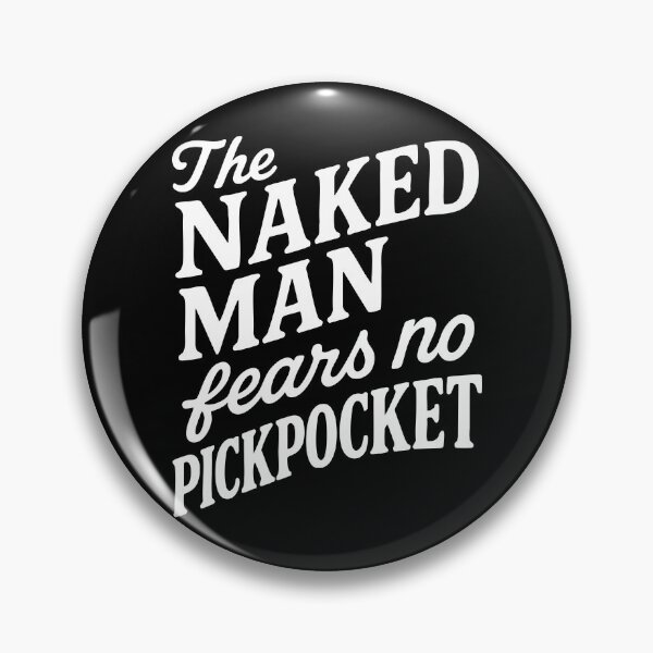 Item preview, The Naked Man Fears No Pickpocket Funny Quote designed and sold by Victor Shadehorn.