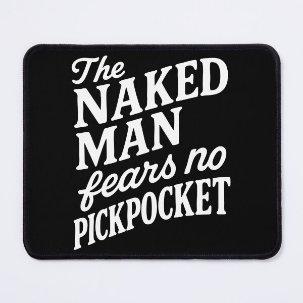 Item preview, The Naked Man Fears No Pickpocket Funny Quote designed and sold by Victor Shadehorn.