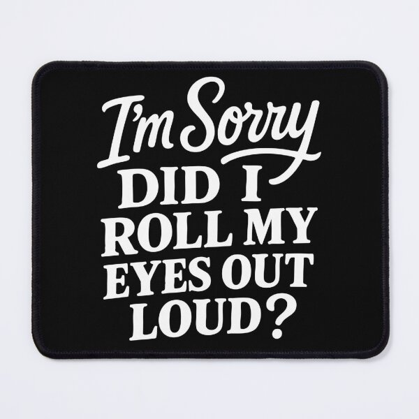 Item preview, Did I Roll My Eyes Out Loud? Sarcastic Quote Design designed and sold by Victor Shadehorn.