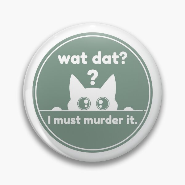 Item preview, Wat Dat? I Must Murder It - White Cat - Sage designed and sold by Eliphs.
