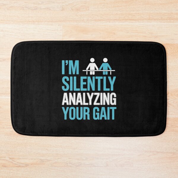 Item preview, I'm Silently Analyzing Your Gait - Physical Therapist designed and sold by Gogetgiggles.