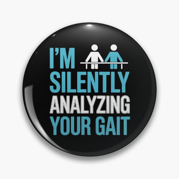 Item preview, I'm Silently Analyzing Your Gait - Physical Therapist designed and sold by Gogetgiggles.