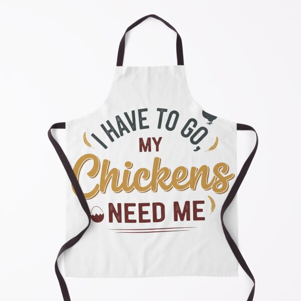 Item preview, I Have To Go, My Chickens Need Me – Funny Chicken Farmer Quote designed and sold by JustCrafted.