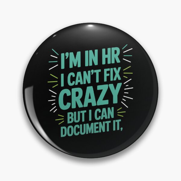 Item preview, I'm In HR, I Can't Fix Crazy But I Can Document It, HR Humor designed and sold by Gogetgiggles.