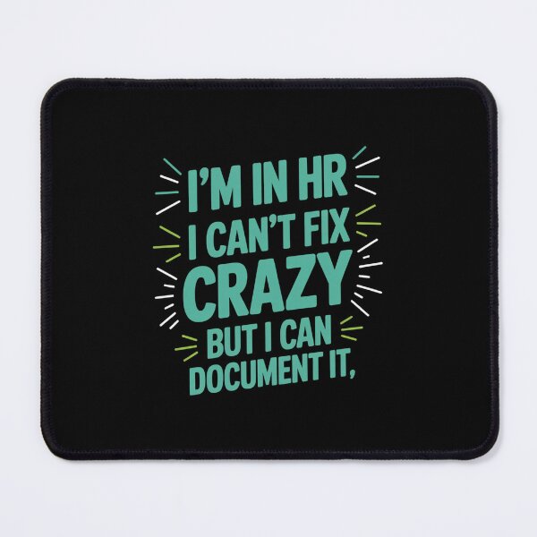 Item preview, I'm In HR, I Can't Fix Crazy But I Can Document It, HR Humor designed and sold by Gogetgiggles.