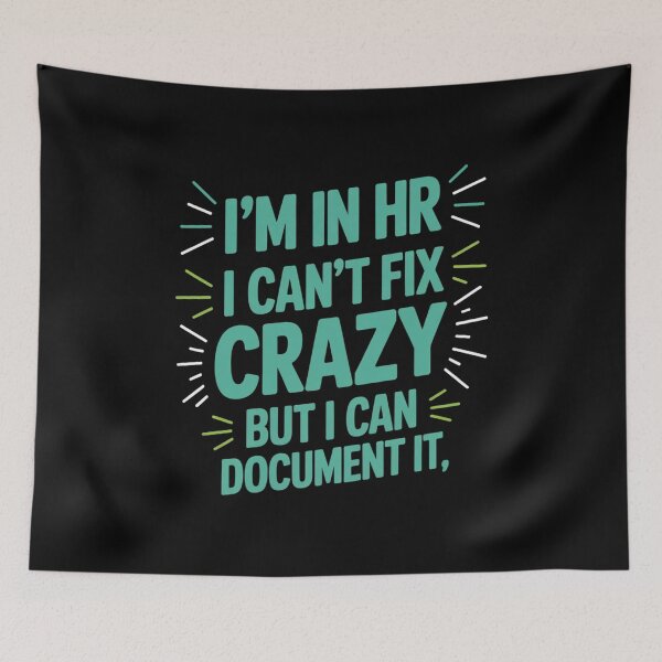 Item preview, I'm In HR, I Can't Fix Crazy But I Can Document It, HR Humor designed and sold by Gogetgiggles.